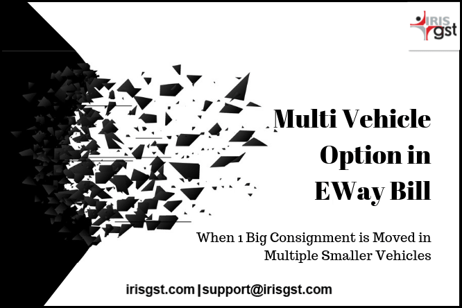 Multi-Vehicle Option in EWay Bill Generation: Explained in 7 Simple Steps