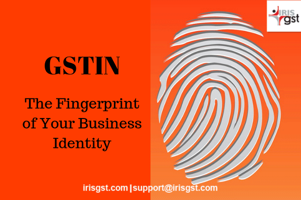 GSTIN - The Fingerprint to your Business Identity