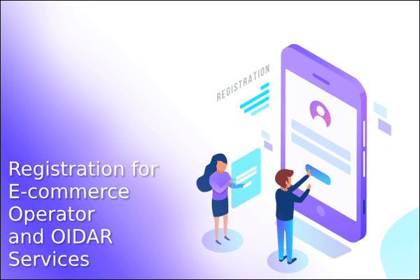 How to Register as an E-Commerce Operator and/or for Online Information Services(OIDAR)