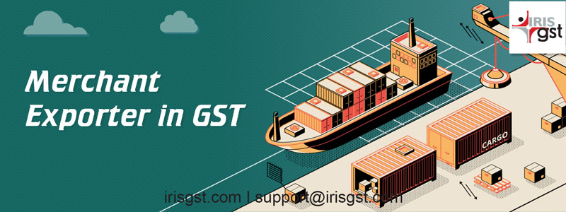 Merchant Exporter in GST